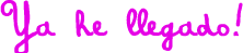 Ya he llegado